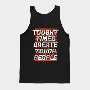 Tought  Times Create Tough  People Tank Top